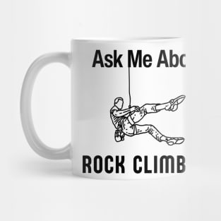 Ask Me About Rock Climbing Funny Free Climber Gift Mug